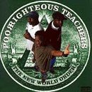 Poor Righteous Teachers/New World Order